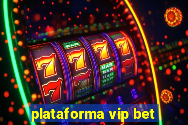 plataforma vip bet